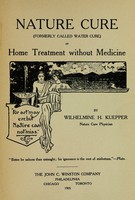 view Nature cure (formerly called water cure), or, home treatment without medicine / by Wilhelmine H. Kuepper.