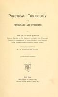 view Practical toxicology : for physicians and students / by Rudolf Kobert ; translated and edited by L.H. Friedburg.