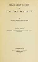 view Some lost works of Cotton Mather / by George Lyman Kittredge.