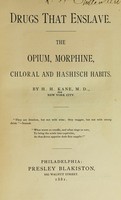 view Drugs that enslave : The opium, morphine, chloral and hashisch habits / By  H.H. Kane.