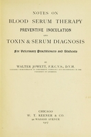 view Notes on blood-serum therapy, preventive inoculation and toxin & serum diagnosis for veterinary practitioners and students / by Walter Jowett.