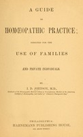 view A guide to homopathic practice : designed for the use of families and private individuals / by I.D. Johnson.