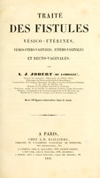 view Traité des fistules vésico-utérines, vésico-utéro-vaginales, entéro-vaginales et recto-vaginales / par A.J. Jobert.