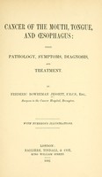view Cancer of the mouth, tongue, and sophagus : their pathology, symptoms, diagnosis, and treatment / by Frederic Bowreman Jessett.