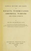 view Clinical lectures and essays on rickets : tuberculosis, abdominal tumours and other subjects / by Sir William Jenner, bart.