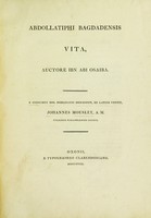 view Abdollatiphi Bagdadensis vita / auctore Ibn Abi Qsaiba ; e codicibus mss. Bodleianis descripsit, et Latine vertit, Johannes Mousley.