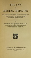 view The law of mental medicine : the correlation of the facts of psychology and histology in their relation to mental therapeutics / by Thomson Jay Hudson,...