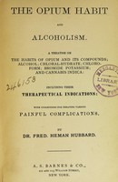 view The opium habit and alcoholism / Fred. Heman Hubbard.