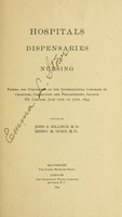 view Hospitals, dispensaries and nursing : papers and discussions in the International congress of charities, correction and philanthropy, section III, Chicago, June 12th to 17th, 1893 / ed. by John S. Billings, M.D., Henry M. Hurd, M.D.