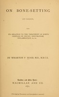 view On bone-setting, so called, and its relation to the treatment of joints crippled by injury, rheumatism, inflammation, &c. &c.