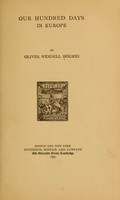 view Our hundred days in Europe / by Oliver Wendell Holmes.