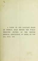 view A paper on the sanitary state of Bombay : read before the Public medicine section of the British Medical Association, at Leeds, on the 30th July, 1869.