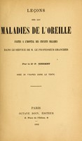 view Leçons sur les maladies de l'oreille : faites à l'Hôpital des enfants malades dans le service de M. le professeur Grancher.