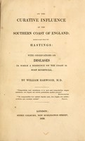 view On the curative influence of the southern coast of England : especially that of Hastings, with observations on diseases in which a residence on the coast is most beneficial.