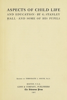 view Aspects of child life and education / by G. Stanley Hall and some of his pupils; ed. by Theodate L. Smith, Ph.D.