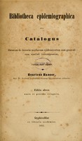 view Bibliotheca epidemiographica : sive catalogus librorum de historia morborum epidemicorum cum generali tum speciali conscriptorum / collegit atque digessit Henricus Haeser.