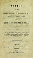 view A letter to the Right Honble. W. Huskisson, M.P., President of the Board of Trade, on the Quarantine Bill / by A. B. Granville.