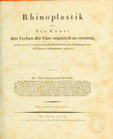 view Rhinoplastik; oder, Die Kunst den Verlust der Nase organisch zu ersetzen, in ihren früheren Verhältnissen ersorscht und durch neue Verfahrungsweisen zur höheren Vollkommenheit gefördert.