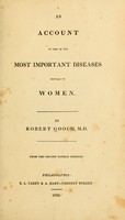 view An account of some of the most important diseases peculiar to women / by Robert Gooch.