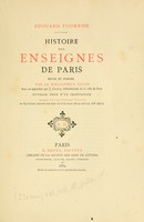 view Histoire des enseignes de Paris : Revue et publiée par le Bibliophile Jacob [pseud.] avec un appendice par J. Cousin.