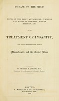 view Disease of the mind : Notes on the early management, European and American progress, modern methods, etc. in the treatment of insanity, with especial reference to the needs of Massachusetts and the United States / by Charles F. Folsom.