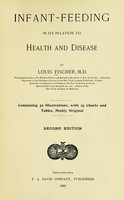 view Infant-feeding in its relation to health and disease / by Louis Fischer.