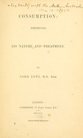 view Consumption: (phthisis) its nature and treatment / By John Epps.
