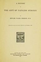 view A history of the gift of painless surgery / by Edward Waldo Emerson.