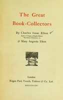 view The great book-collectors / by Charles Isaac Elton ... & Mary Augusta Elton.