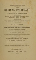 view The medical formulary : being a collection of prescriptions, derived from the writings and practice of many of the most eminent physicians in America and Europe. Together with the usual dietetic preparations and antidotes for poisons. To which is added an appendix, on the endermic use of medicines, and on the use of ether and chloroform ... / By Benjamin Ellis.