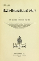 view Electro-therapeutics and X-rays / By Dr. Charles Sinclaire Elliot.