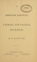 view The homoeopathic therapeutics of uterine and vaginal discharges / By W. Eggert, M. D.