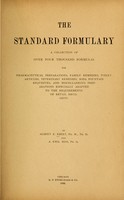 view The standard formulary : a collection of over four thousand formulas for pharmaceutical preparations, family remedies, toilet articles, veterinary remedies, soda fountain requisites, and miscellaneous preparations, especially adapted to the requirements of retail druggists / by Albert E. Ebert and A. Emil Hiss.