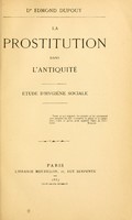 view La prostitution dans l'antiquité : étude d'hygiène sociale.