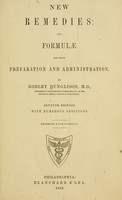 view New remedies : with formulae for their preparation and administration / By Robley Dunglison.