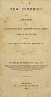 view New remedies : the method of preparing and administering them; their effects on the healthy and diseased / by Robley Dunglison.