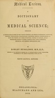 view Medical lexicon : a dictionary of medical science : containing a concise explanation of the various subjects and terms of physiology, pathology, hygiene, therapeutics, pharmacology, obstetrics, medical jurisprudence, &c., with the French and other synonymes : notices of climate, and of celebrated mineral waters : formulae for various officinal, and empirical dietetic preparations, etc.