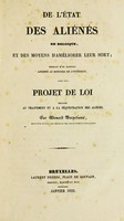 view De l'état des aliénés en Belgique, et des moyens d'améliorer leur sort : extrait d'un rapport adressé au Ministre de l'Intérieur, suivi d'un projet de loi relatif au traitement et a la séquestration des aliénés / par Edouard Ducpetiaux.