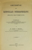 view Grundzüge einer rationellen Phthiseotherapie (Heilung der Tuberculose) : Vortrag gehalten am 21 August 1897 in der zweiten Plenarsitzung der Section für innere Medicin des XII. internationalen medicinischen Congresses in Moskau / von Dr. Josef V. Drozda.