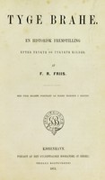 view Tyge Brahe, en historisk fremstilling efter tryke og utrykte kilder af F.R. Friis : kritisk betragtet.