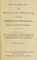 view Die Geschichte der Blattern-Impfung mit dem Impstoffe von der Arabischen Pocke : chronologisch-synchronisch und ethnographisch dargestellt von.