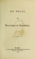 view Dr. Wells, the discoverer of anaesthesia.