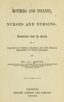 view Mothers and infants, nurses and nursing : Translation from the French of a treatise on nursing, weaning, and the general treatment of young children.