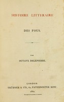 view Histoire littéraire des fous / Par Octave Delepierre.