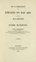 view De la mortalité des enfants en bas age a l'époque de la dentition : guide maternel / par A. Delabarre.