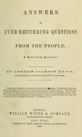 view Answers to ever-recurring questions from the people : a sequel to the Penetralia / by Andrew Jackson Davis.