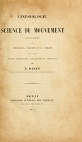 view Cinésiologie; ou, Science du mouvement dans ses rapports avec l'éducation, l'hygiène et la thérapie : études historiques, théoriques et pratiques.