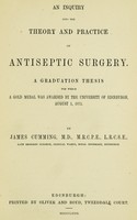 view An inquiry into the theory and practice of antiseptic surgery : a graduation thesis.