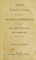 view Second centennial celebration of the exploration of ancient Woodbury : and the reception of the first Indian deed, held at Woodbury, Conn., July 4 and 5, 1859 / edited by William Cothren.