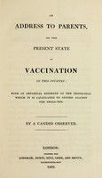 view An address to parents on the present state of vaccination in this country : with an impartial estimate of the protection which it is calculated to afford against the small-pox / by a candid observer [i.e. John Conolly].